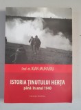 Istoria Tinutului Herta pana in anul 1940 - Ioan Murariu , cu dedicatia autorului