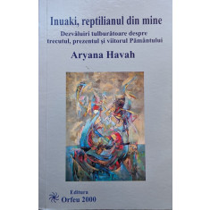 Inuaki, Reptilianul Din Mine. Dezvaluiri Tulburatoare Despre - Aryana Havah ,560394