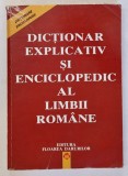 DICTIONAR EXPLICATIV SI ENCICLOPEDIC AL LIMBII ROMANE BUCURESTI 1998 *PREZINTA URME DE UZURA