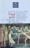 Visul activ. Cum sa calatorim dincolo de propriile noastre limite, spre o viata libera - 2014 - Robert Moss (H156), Nemira