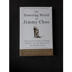 THE TOWERING WORLD OF JIMMY CHOO - LAUREN GOLDSTEIN CROWE (CARTE IN LIMBA ENGLEZA)