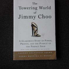 THE TOWERING WORLD OF JIMMY CHOO - LAUREN GOLDSTEIN CROWE (CARTE IN LIMBA ENGLEZA)