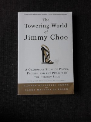 THE TOWERING WORLD OF JIMMY CHOO - LAUREN GOLDSTEIN CROWE (CARTE IN LIMBA ENGLEZA) foto