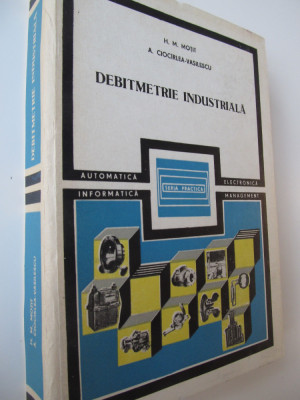 Debitmetrie industriala - H. M. Motit , A. Ciocirlea Vasilescu foto