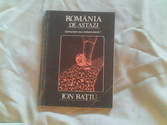 Romania de astazi-comunism sau independenta ?-Ion Ratiu