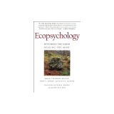 Ecopsychology: Restoring the Earth / Healing the Mind