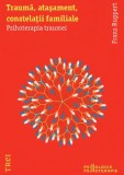 Cumpara ieftin Trauma, atasament, constelatii familiale. Psihoterapia traumei/Franz Ruppert, Trei