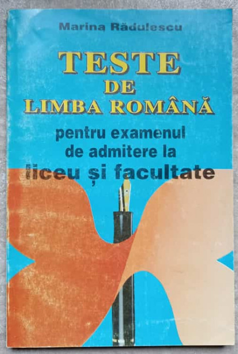 TESTE DE LIMBA ROMANA PENTRU EXAMENUL DE ADMITERE LA LICEU SI FACULTATE-MARINA RADULESCU-91326