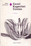 Mihail Sadoveanu - Cazul Eugenitei Costea (coperti cartonate)