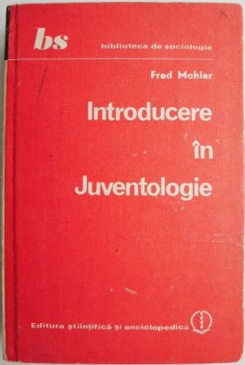 Introducere in Juventologie &amp;ndash; Fred Mahler foto