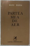 Cumpara ieftin ALEC DUMA - PARTEA MEA DE AER (VERSURI, editia princeps - 1978) [cuvant pe coperta-spate: NICHITA STANESCU / tiraj 900 ex.]