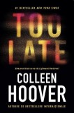 Too Late. Este prea tarziu ca ea sa-si gaseasca fericirea? - Colleen Hoover
