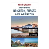 Insight Guides Great Breaks Brighton, Sussex &amp; the South Downs