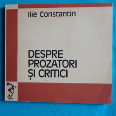 Ilie Constantin – Despre prozatori si critici ( critica literara )