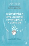 Dezvoltarea inteligentei emotionale a copiilor | Linda Lantieri, Curtea Veche Publishing