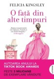 O fată din alte timpuri - Paperback brosat - Felicia Kingsley - Litera