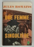 UNE FEMME SINGULIERE par JULES ROMAINS , 1957