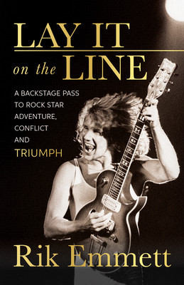 Lay It on the Line: A Backstage Pass to Rock Star Adventure, Conflict and Triumph foto