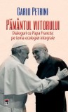 Cumpara ieftin Pamantul viitorului. Dialoguri cu Papa Francisc pe tema ecologiei integrale/Carlo Petrini, Rao