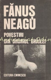 Povestiri din Drumul Brailei - Fanus Neagu, Editura Eminescu, 1989, Bucuresti, 303 pagini