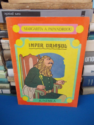 MARGARITA A. PAPANDREOU - IMPER URIASUL , ILUSTRATII GEORGE SCUTARU , 1980 foto