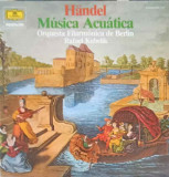 Disc vinil, LP. Musica Acuatica-H&auml;ndel, Rafael Kubelik, Orquesta Filarm&oacute;nica de Berl&iacute;n, Clasica