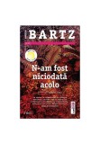 N-am fost niciodata acolo