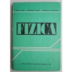 Fizica - Traian I. Cretu, Alexandru M. Preda, Corneliu Gh. Ghizdeanu