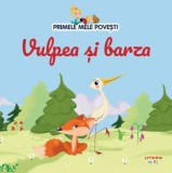 Vulpea si barza. Primele mele povesti - Editura Litera
