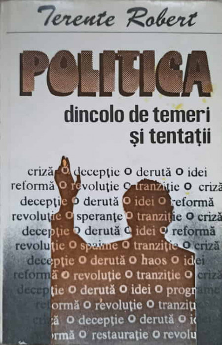 POLITICA DINCOLO DE TEMERI SI TENTATII-TERENTE ROBERT-230039