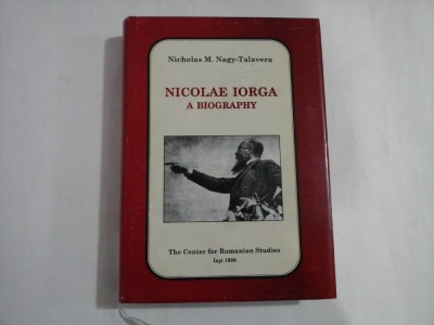 NICOLAE IORGA A BIOGRAPHY - Nicholas M.Nagy-Talavera -1998 foto