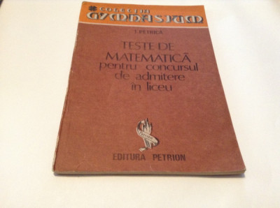 Teste de matematica pentru concursul de admitere in liceu I. Petrica--RF6/2 foto