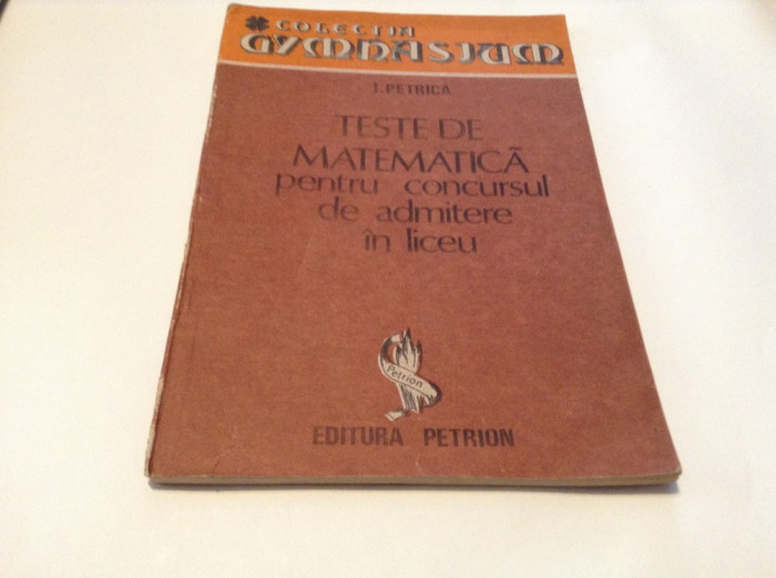 Teste de matematica pentru concursul de admitere in liceu I. Petrica--RF6/2