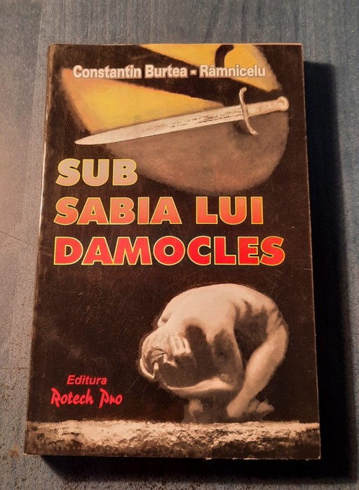 Sub sabia lui Damocles Constantin Burtea Ramnicelu