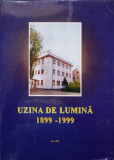 UZINA DE LUMINA IASI 1899-1999-COLECTIV