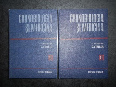 Dumitru Steflea - Cronobiologia si medicina 2 volume (1986, editie cartonata) foto