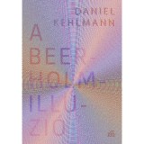 A Beerholm-ill&uacute;zi&oacute; - Daniel Kehlmann, 2018