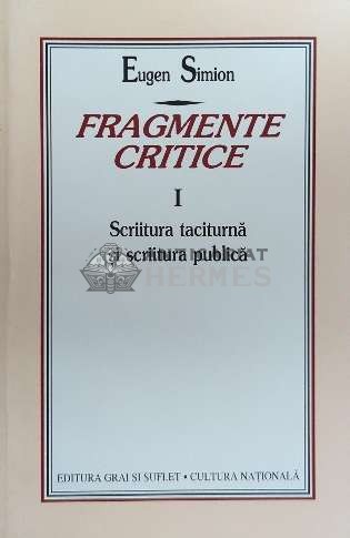 Fragmente critice (volumul 1) - 1998 - Eugen Simion ($E150)