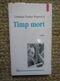 Timp Mort. Scrieri - Cristian Tudor Popescu, Polirom 1998