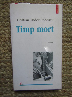 Timp Mort. Scrieri - Cristian Tudor Popescu, Polirom 1998 foto