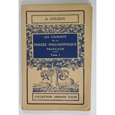 LES COURANTS DE LA PENSEE PHILOSOPHIQUE FRANCAISE , TOME I par A. CRESSON , 1931