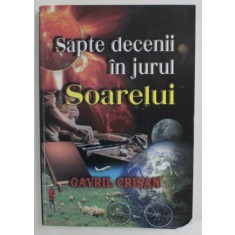 SAPTE DECENII IN JURUL SOARELUI de GAVRIL CRISAN , 2012