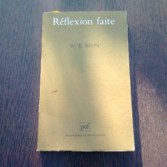 REFLEXION FAITE - W.R. BION (CARTE IN LIMBA FRANCEZA)