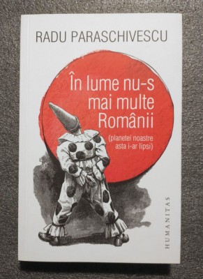 Radu Paraschivescu - &amp;Icirc;n lume nu-s mai multe Rom&amp;acirc;nii! planetei noastre asta i-ar foto