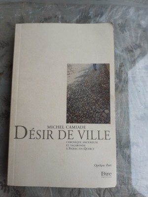 DESIR DE VILLE - MICHEL CAMIADE (CARTE IN LIMBA FRANCEZA) foto