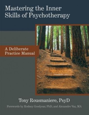 Mastering the Inner Skills of Psychotherapy: A Deliberate Practice Manual foto