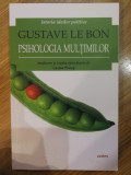 Gustave Le Bon - Psihologia multimilor