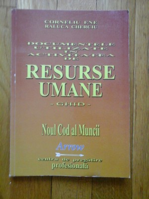 DOCUMENTELE UTILIZATE IN ACTIVITATEA DE RESURSE UMANE -GHID- NOUL COD AL MUNCII - CORNELIU ENE, RALUCA CHERCIU foto