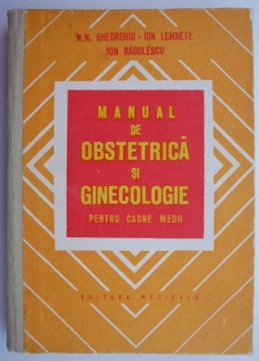 Manual de obstetrica si ginecologie pentru cadre medii &amp;ndash; N. N. Gheorghiu foto