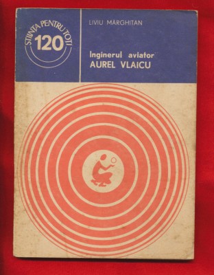 Liviu Marghitan, &amp;quot;Inginerul aviator Aurel Vlaicu&amp;quot; 1980 foto